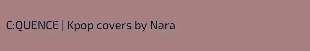 C:QUENCE | Kpop covers by Nara